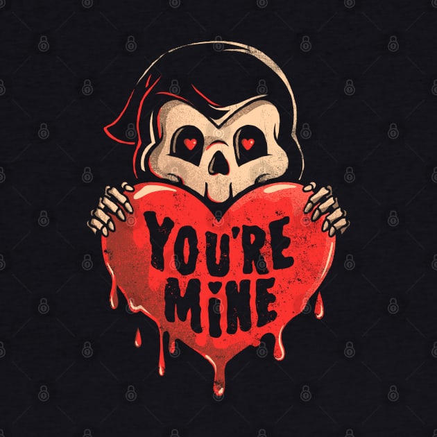 You’re Mine - Dark Cute Death Reaper Love Goth Gift by eduely